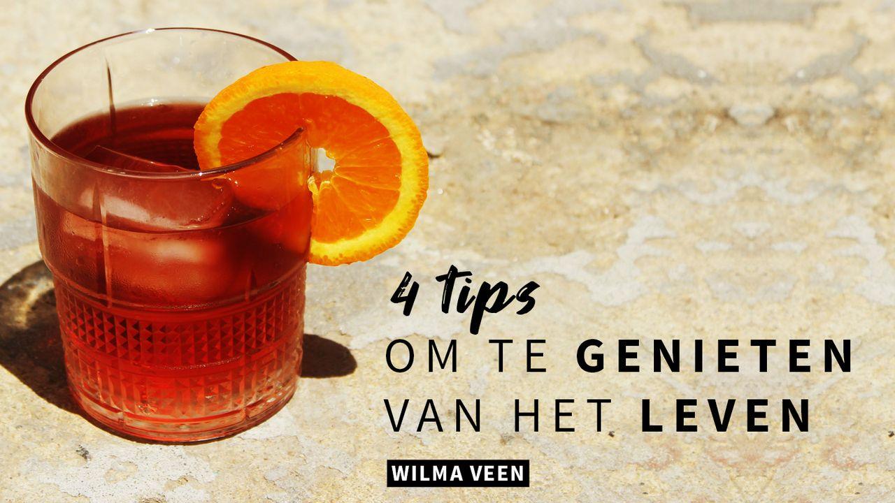 4 tips om te genieten van het leven!