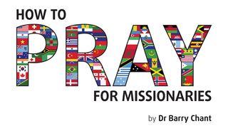 How to Pray for Missionaries သက္သာေလာနိတ္ဩဝါဒစာဒုတိယေစာင္ 3:6 ျမန္​မာ့​စံ​မီ​သမၼာ​က်မ္