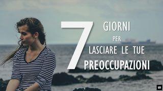 7 Giorni per Lasciare Le Tue Preoccupazioni Salmi 94:19 Nuova Riveduta 2006