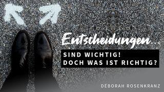 Entscheidungen... sind wichtig! Doch was ist richtig? Jesaja 41:9-10 Hoffnung für alle