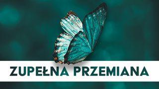 Zupełna przemiana Przypowieści Salomona 28:26 Biblia, to jest Pismo Święte Starego i Nowego Przymierza Wydanie pierwsze 2018