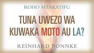 Roho Mtakatifu - Tuna Uwezo Wa Kuwaka Moto Au La? John 15:4 Ne Saint John 1804