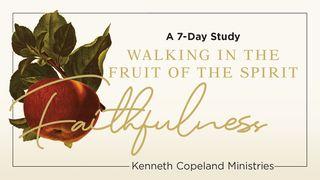 Faithfulness: The Fruit of the Spirit a 7-Day Bible-Reading Plan by Kenneth Copeland Ministries Mazmur 31:23 Alkitab Terjemahan Baru