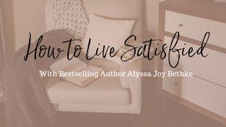 How to Live Satisfied with Alyssa Joy Bethke 1 ФЕСАЛОНІКІЙЦАЎ 4:11 Біблія (пераклад В. Сёмухі)