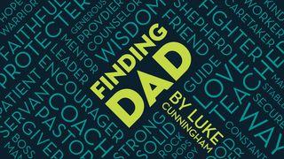 Finding Dad Malachi 4:5-6 New King James Version