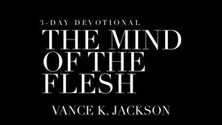 The Mind Of The Flesh Romans 8:6-8 New Living Translation