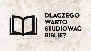 Dlaczego warto studiować Biblię? Pierwszy list św. Piotra 2:2 Biblia Warszawska 1975