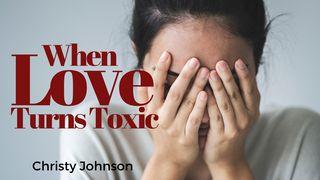 When Love Turns Toxic: Finding Freedom From Emotional Abuse Ephesians 5:21-25 New International Version