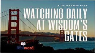 Watching Daily at Wisdom’s Gates Proverbs 8:33-35 English Standard Version Revision 2016