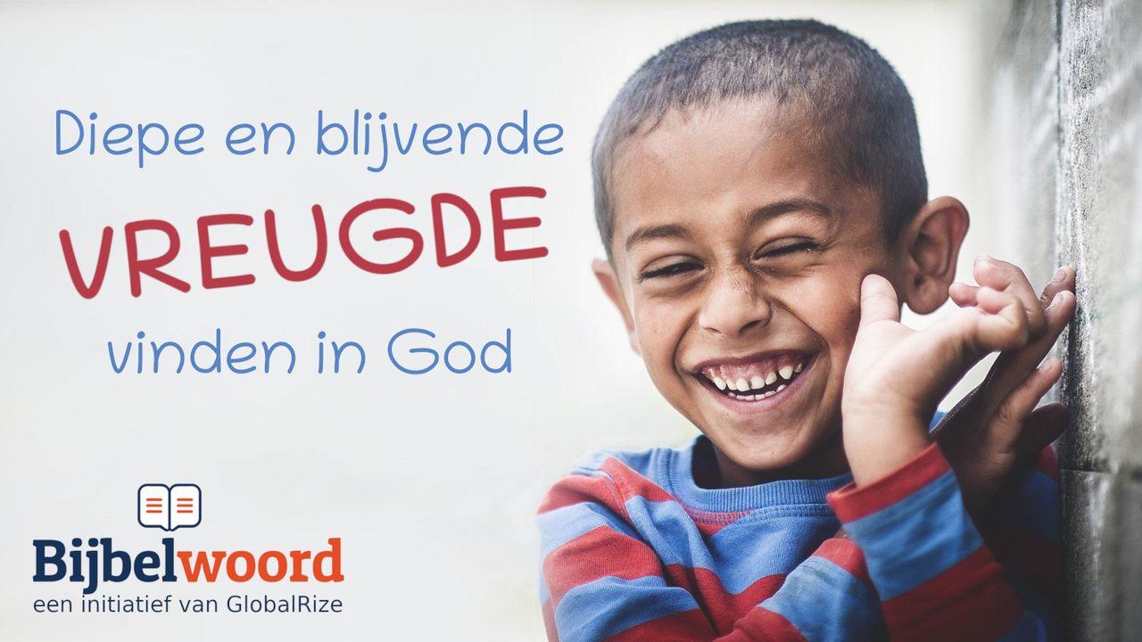 Diepe en blijvende vreugde vinden in God