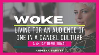 Woke: Living for an Audience of One in a Cancel Culture John 5:19-20 New International Version