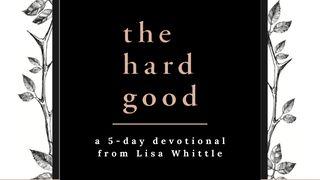 The Hard Good: Showing Up for God to Work in You When You Want to Shut Down Habackuk 3:17-18 Svenska 1917