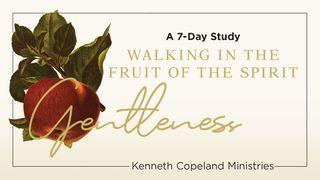 Gentleness: The Fruit of the Spirit a 7-Day Bible-Reading Plan by Kenneth Copeland Ministries Przysłów 17:28 UWSPÓŁCZEŚNIONA BIBLIA GDAŃSKA