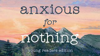 Anxious for Nothing for Young Readers by Max Lucado Noo Ean 2:4 Noo Ean 1936