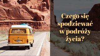 Czego się spodziewać w podróży życia? List do Hebrajczyków 12:1-2 Biblia Warszawska 1975