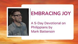 Philippians - Embracing Joy by Mark Batterson Philippians 1:27-30 New International Version