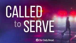 Our Daily Bread: Called to Serve Psalms 55:1-10 New Living Translation