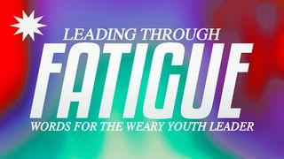 Leading Through Fatigue யாத்திராகமம் 17:11-12 பரிசுத்த பைபிள்