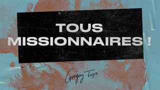 Tous Missionnaires ! – Grégory Turpin Marc 10:17-27 Parole de Vie 2017