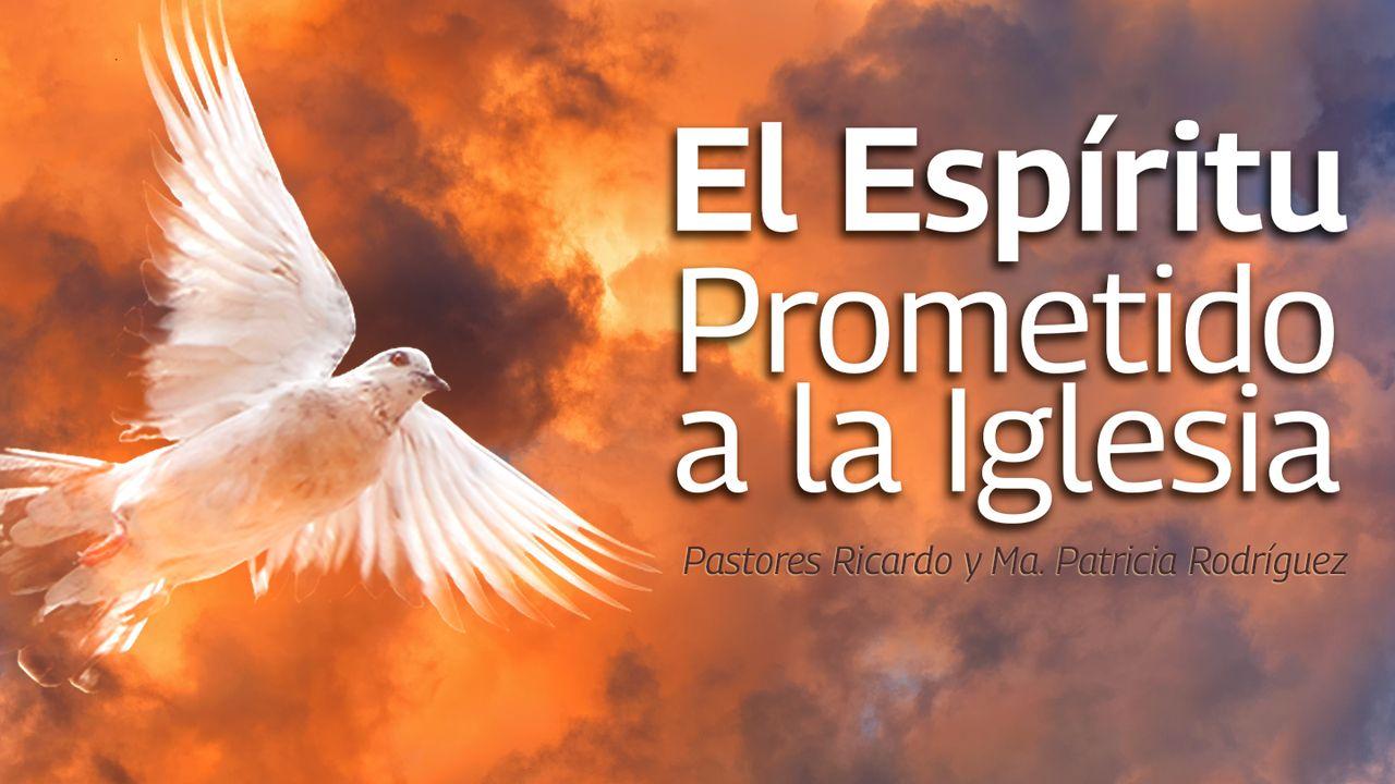 ¡EL ESPÍRITU PROMETIDO A LA IGLESIA!