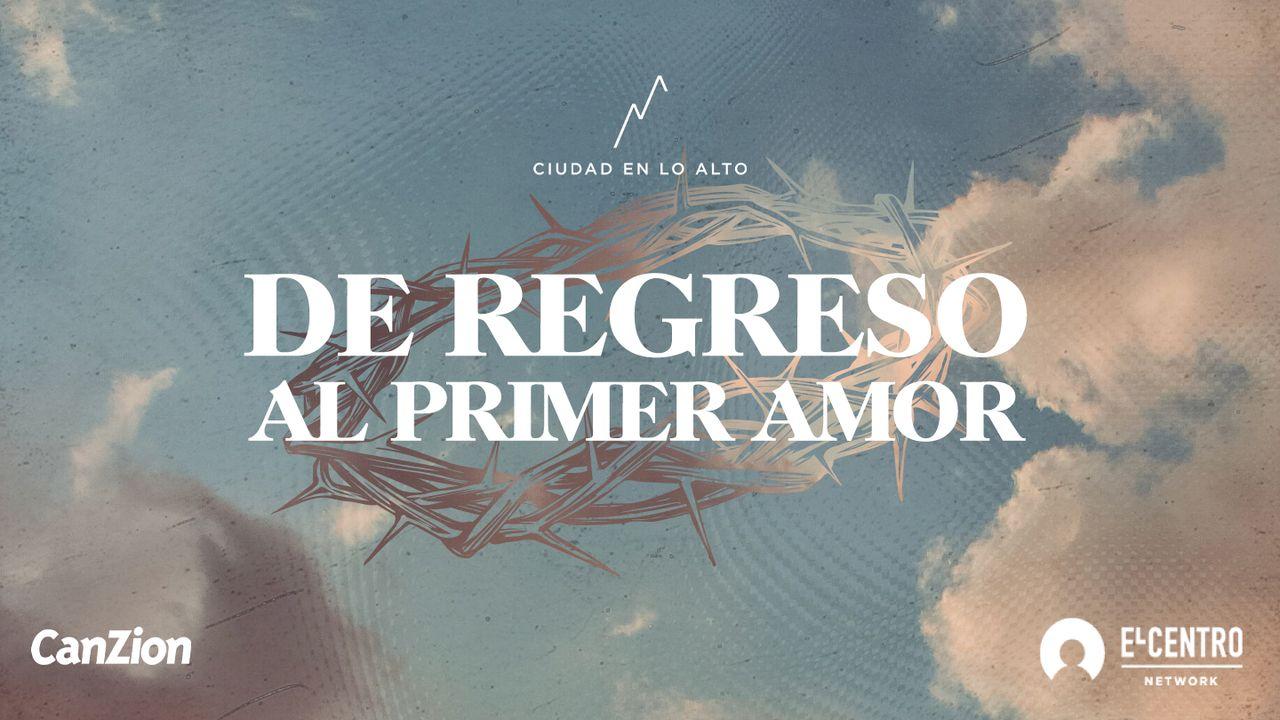 De Regreso Al Primer Amor