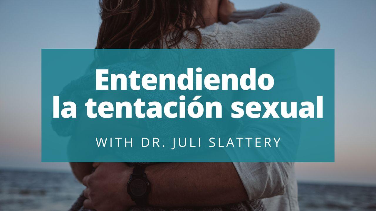 Entendiendo La Tentación Sexual