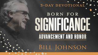 Born for Significance: Advancement and Honor Genesis 2:18-20 The Message