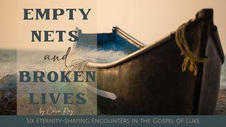 Empty Nets & Broken Lives  Luke 5:17-20 New International Version