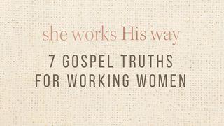 She Works His Way: 7 Gospel Truths for Working Women Smnlean 24:60 Kari Utux Baro Seediq Tgyada