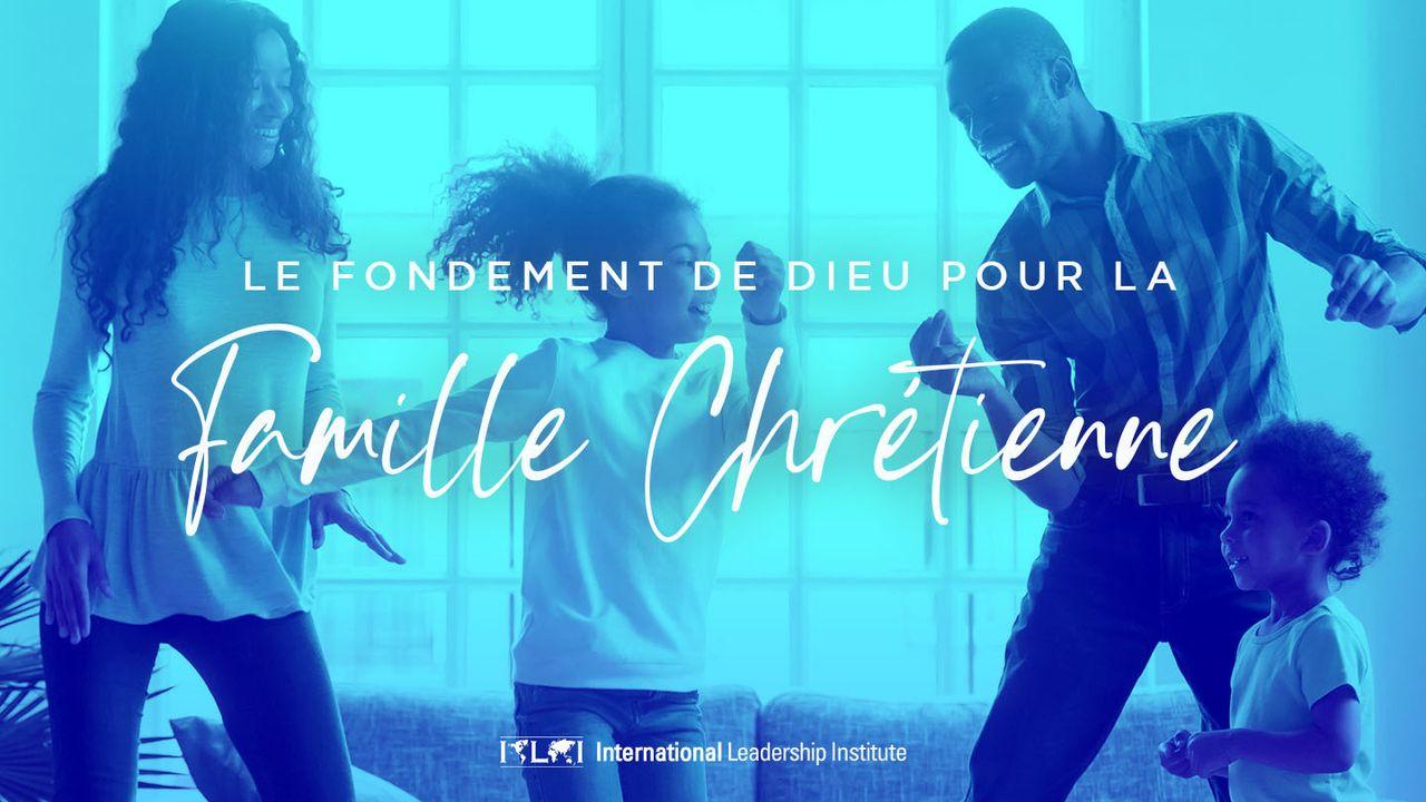 Le Fondement De Dieu Pour La Famille Chrétienne