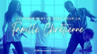 Le Fondement De Dieu Pour La Famille Chrétienne Matthieu 7:24-27 Bible Segond 21