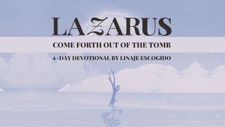 Lazarus, Come Forth Out of the Tomb John 11:43 King James Version