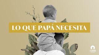 Lo que papá necesita Juan 14:21 La Biblia de las Américas