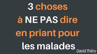 3 Choses À Ne Pas Dire Quand on Prie Pour Les Malades Marc 2:9 Parole de Vie 2017