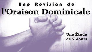 Une Révision de l'Oraison Dominicale Philippiens 4:13 Parole de Vie 2017