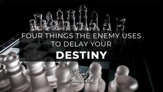 Four Things the Enemy Uses to Delay Your Destiny Matyu 5:11-12 GOD ETER AGERKE NAMDERASEM TUMA YENBO