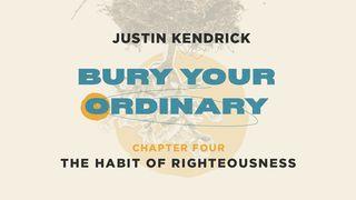 Bury Your Ordinary Habit Four De eerste brief van Paulus aan de Korintiërs 6:19-20 NBG-vertaling 1951