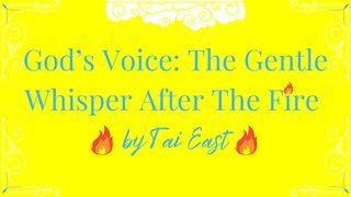 God’s Voice: The Gentle Whisper After The Fire Mark 4:24 Ooratha Caaquwaa