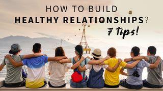 7 Tips to Build Healthy Relationships Deuteronomium 5:16 NBG-vertaling 1951