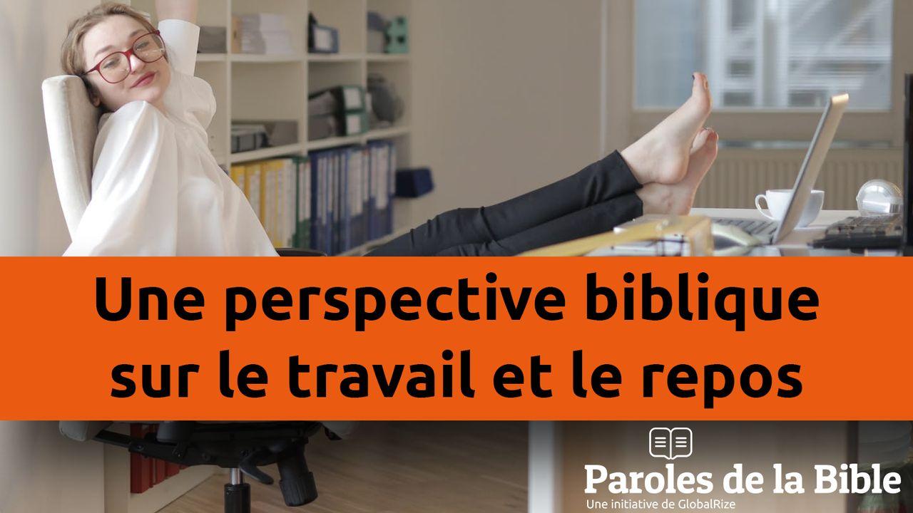 Une Perspective Biblique Sur Le Travail Et Le Repos