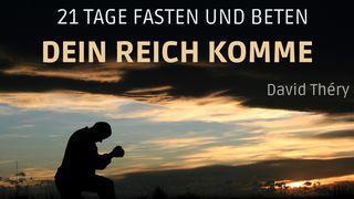 21 Tage fasten und beten: Dein Reich komme ! Matthäus 15:11 Lutherbibel 1912