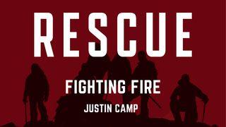 Rescue: Fighting Fire by Justin Camp Mark 3:35 Ooratha Caaquwaa