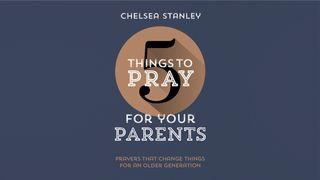 5 Things to Pray for Your Parents Psalmen 90:17 Het Boek