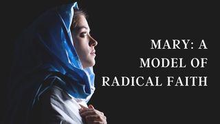 Mary: A Model of Radical Faith Luk 1:38 Abanyom LP New Testament Portions