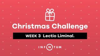 Week 3 Christmas Challenge: Lectio Liminal. Luke 1:67-69 American Standard Version