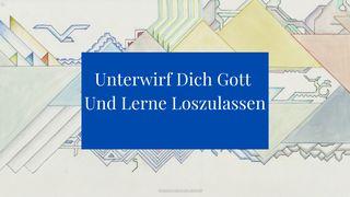 Unterwirf dich Gott und lerne, loszulassen Sprüche 3:5-6 Hoffnung für alle