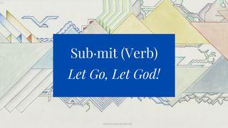 Sub·mit (Verb) Let Go, Let God! யோபு 22:21-22 பரிசுத்த வேதாகமம் O.V. (BSI)