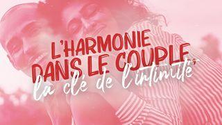 L'harmonie dans le couple, la clé de l'intimité  Genèse 3:15 La Bible du Semeur 2015