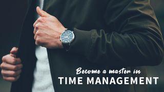 Become a Master in Time Management 列王纪下 20:3 当代译本