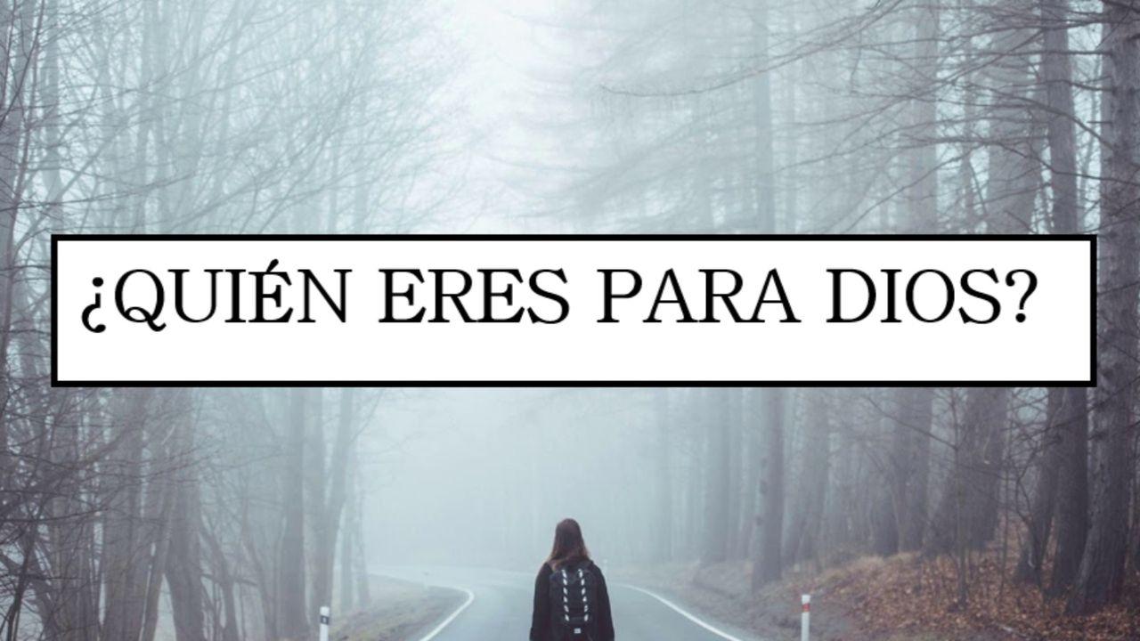 ¿Quién Eres Para Dios?